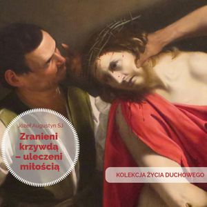 Zranieni krzywdą – uleczeni miłością, Józef Augustyn SJ