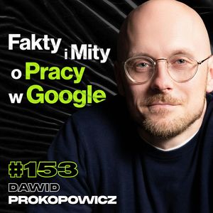 #153 Jak Wygląda Praca w Google, AI, Chat GPT, Youtube, Świadomość, Filozofia - Dawid Prokopowicz, Przemek Górczyk