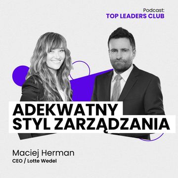 #3 Maciej Herman / Adekwatny Styl Zarządzania audiobook, Monika Ciesielska