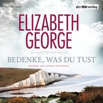 Bedenke, was du tust: Ein Inspector-Lynley-Roman audiobook, Elizabeth George
