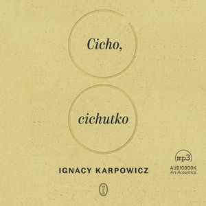 Cicho, cichutko, Ignacy Karpowicz