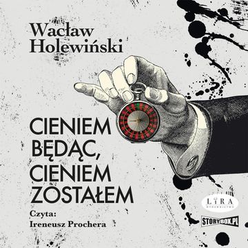 Cieniem będąc, cieniem zostałem audiobook, Wacław Holewiński