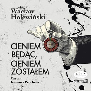 Cieniem będąc, cieniem zostałem, Wacław Holewiński