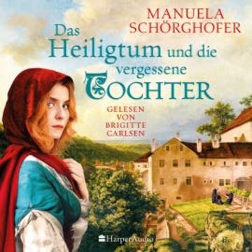Das Heiligtum und die vergessene Tochter (ungekürzt) audiobook, Manuela Schörghofer