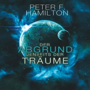 Der Abgrund jenseits der Träume (Die Chronik der Faller 1), Peter F. Hamilton