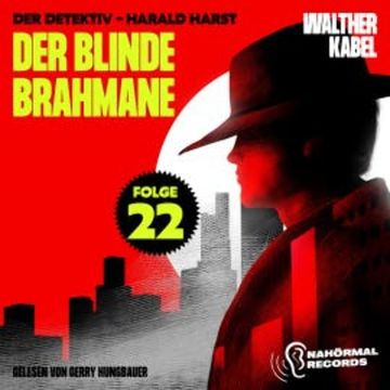 Der blinde Brahmane (Der Detektiv-Harald Harst, Folge 22) audiobook, Walther Kabel