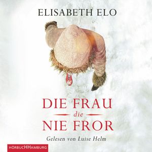 Die Frau, die nie fror, Elisabeth Elo