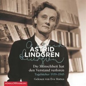 Die Menschheit hat den Verstand verloren - Tagebücher 1939-1945, Astrid Lindgren
