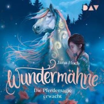 Die Pferdemagie erwacht - Wundermähne, Band 1 (Ungekürzt) audiobook, Jana Hoch