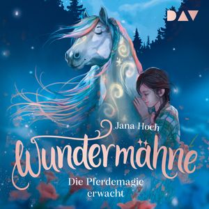 Die Pferdemagie erwacht - Wundermähne, Band 1 (Ungekürzt), Jana Hoch