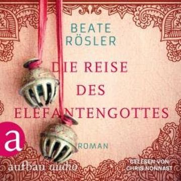 Die Reise des Elefantengottes (Ungekürzt) audiobook, Beate Rösler