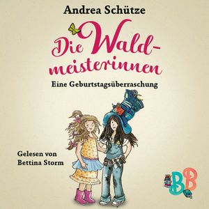 Die Waldmeisterinnen - Eine Geburtstagsüberraschung - Eine Geschichte der BuchstabenBande, Andrea Schütze