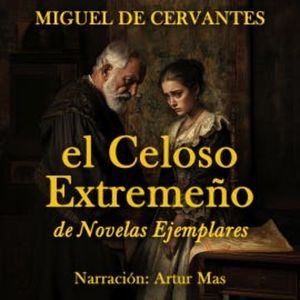 El Celoso Extremeño, Miguel de Cervantes