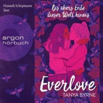 Everlove - Bis übers Ende dieser Welt hinaus (Ungekürzte Lesung), Tanya Byrne