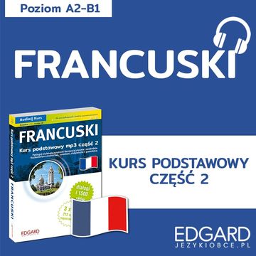 Francuski Kurs podstawowy mp3 część 2 audiobook, Anna Samborowska, Jakub Bero, Katarzyna Jabłońska-Kułak