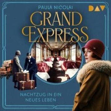 Grand Express - Nachtzug in ein neues Leben (Ungekürzt) audiobook, Paula Nicolai