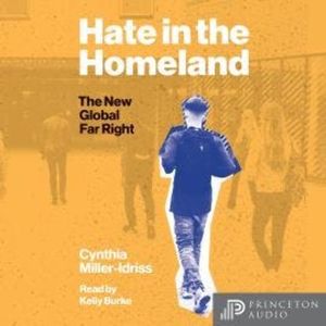 Hate in the Homeland - The New Global Far Right (Unabridged), Cynthia Miller-Idriss