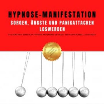 Hypnose-Manifestation: Sorgen, Ängste und Panikattacken loswerden audiobook, Hypnose-Netzwerk-Allianz