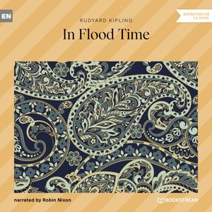 In Flood Time (Unabridged), Rudyard Kipling