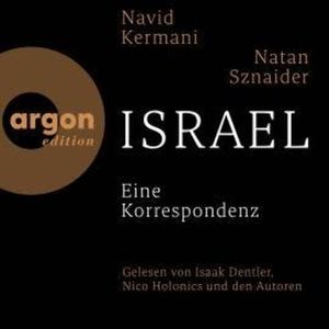Israel - Eine Korrespondenz (Ungekürzte Lesung), Dr. Navid Kermani, Natan Sznaider