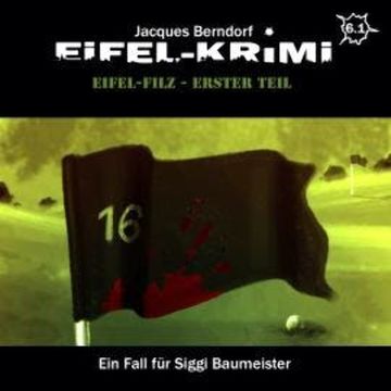 Jacques Berndorf, Eifel-Krimi, Folge 6: Eifel-Filz, Teil 1 audiobook, Jacques Berndorf