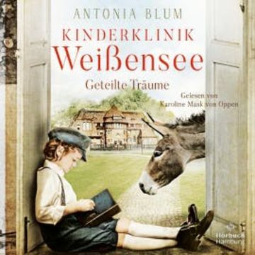 Kinderklinik Weißensee – Geteilte Träume (Die Kinderärztin 4) audiobook, Antonia Blum