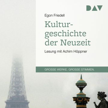 Kulturgeschichte der Neuzeit (Große Werke. Große Stimmen) audiobook, Egon Friedell.