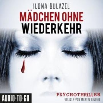 Mädchen ohne Wiederkehr (Ungekürzt) audiobook, Ilona Bulazel