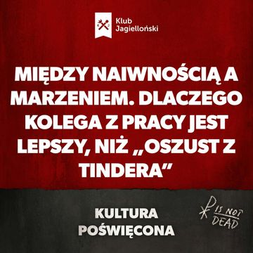Między naiwnością a marzeniem. Dlaczego kolega z pracy jest lepszy, niż „Oszust z Tindera” audiobook, Bartosz Brzyski, Konstanty Pilawa, Piotr Kaszczyszyn