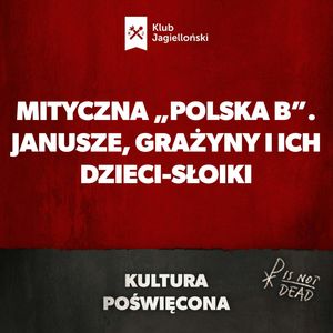 Mityczna „Polska B”. Janusze, Grażyny i ich dzieci-słoiki, Bartosz Brzyski, Konstanty Pilawa, Piotr Kaszczyszyn
