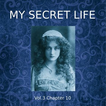 My Secret Life, Vol. 3 Chapter 10 audiobook, Dominic Crawford Collins