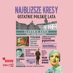 Najbliższe kresy. Ostatnie polskie lata, Heraclon International, Sławomir Koper