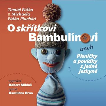 O skřítkovi Bambulínovi aneb Písničky a povídky z jedné jeskyně audiobook, Michaela Pálka Plachká, Tomáš Pálka