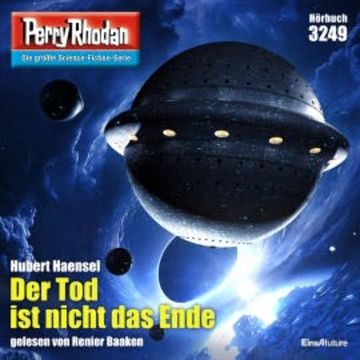 Perry Rhodan 3249: Der Tod ist nicht das Ende audiobook, Hubert Haensel