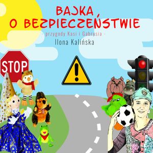 Przygody Kasi i Gabrysia - bajka o bezpieczeństwie, Ilona Kalińska
