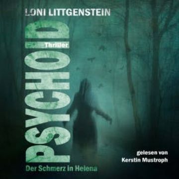 Psychoid - Der Schmerz in Helena audiobook, Loni Littgenstein