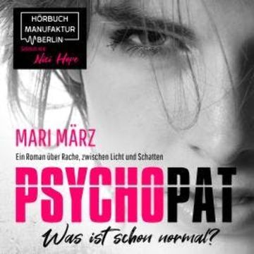 PSYCHOPAT - Was ist schon normal? (ungekürzt) audiobook, Mari März