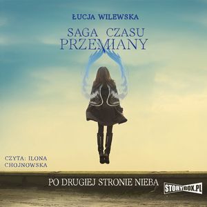 Saga czasu przemiany. Tom 2. Po drugiej stronie nieba, Łucja Wilewska