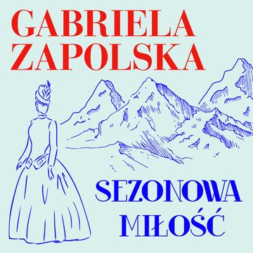 Sezonowa miłość audiobook, Gabriela Zapolska