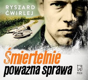 Śmiertelnie poważna sprawa, Ryszard Ćwirlej