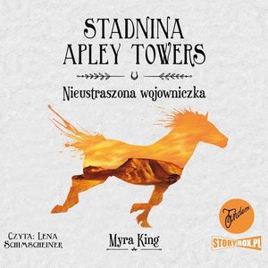 Stadnina Apley Towers. Tom 4. Nieustraszona wojowniczka, Myra King