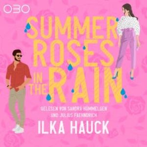 Summer Roses in the Rain, Ilka Hauck