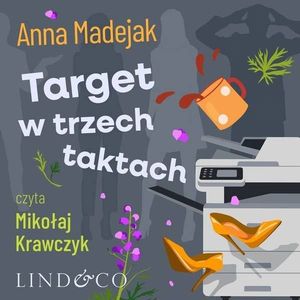 Target w trzech aktach. Zabójczy etat. Tom 3, Anna Madejak, Wydawnictwo Lind&Co Polska