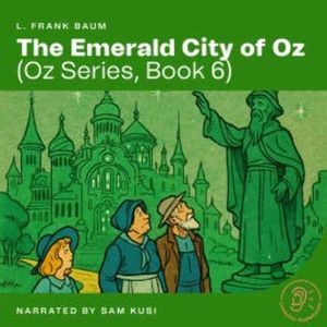 The Emerald City of Oz (Oz Series, Book 6), L. Frank Baum