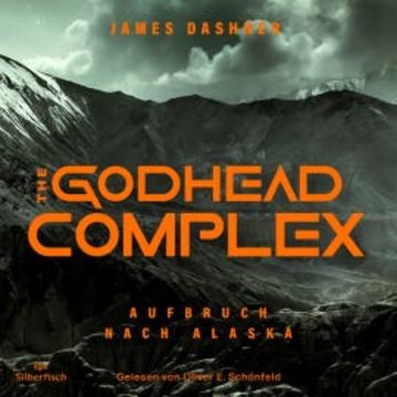The Maze Cutter 2: The Godhead Complex - Aufbruch nach Alaska audiobook, James Dashner