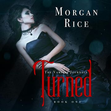 Turned (Book One in the Vampire Journals) audiobook, Morgan Rice