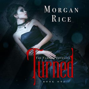 Turned (Book One in the Vampire Journals), Morgan Rice