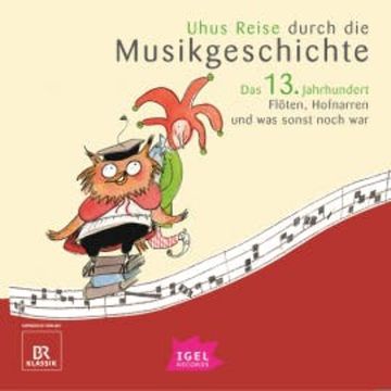 Uhus Reise durch die Musikgeschichte. Das 13. Jahrhundert audiobook, Silke Wolfrum
