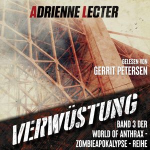 Verwüstung - Band 3 der World of Anthrax - Zombieapokalypse - Reihe, Adrienne Lecter