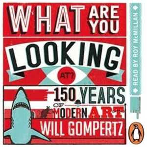 What Are You Looking At?, Will Gompertz